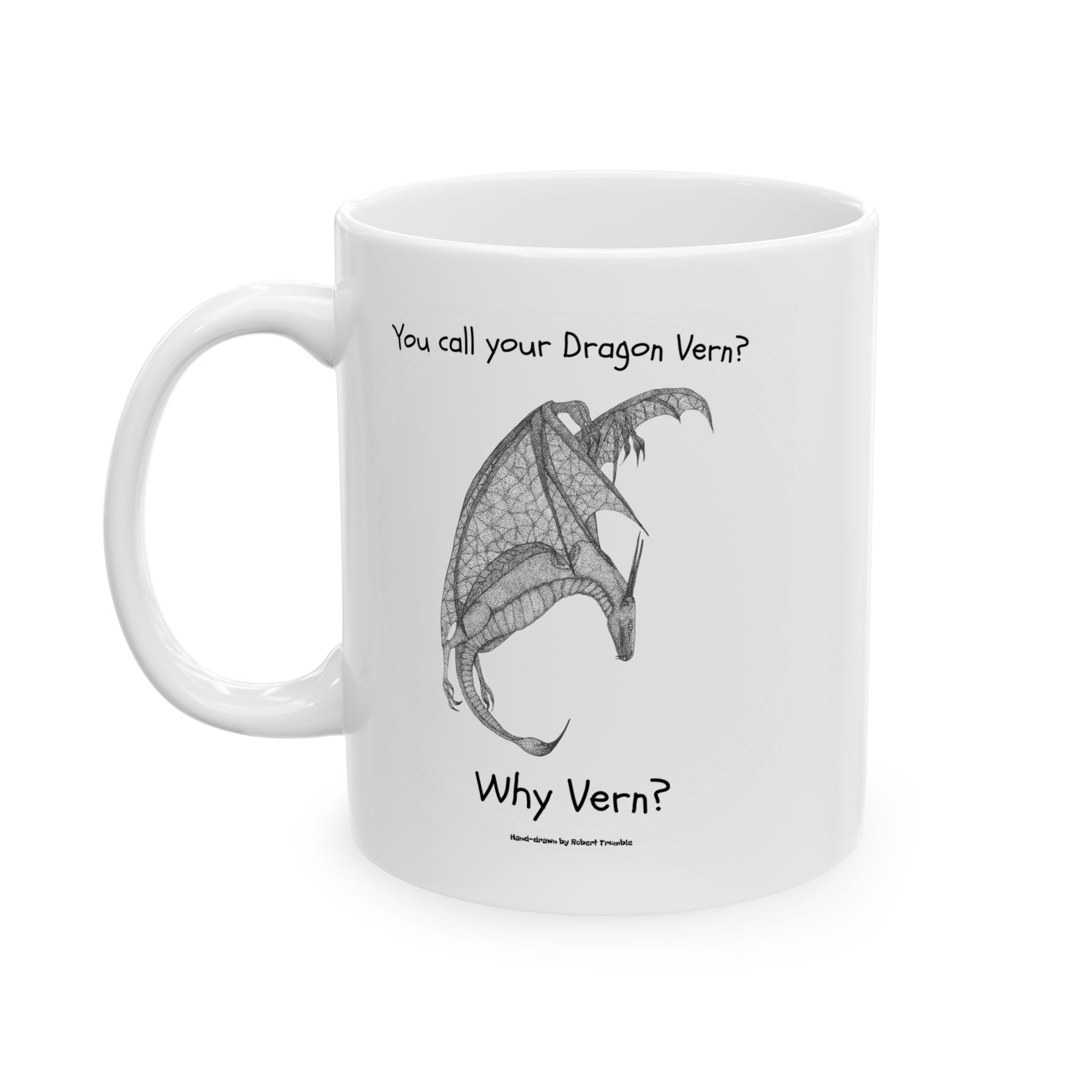 Wyvern Coffee Mug | “You Call Your Dragon Vern?” | Fantasy Art by Robert Trumble | Fun Gift for Dragon Lovers